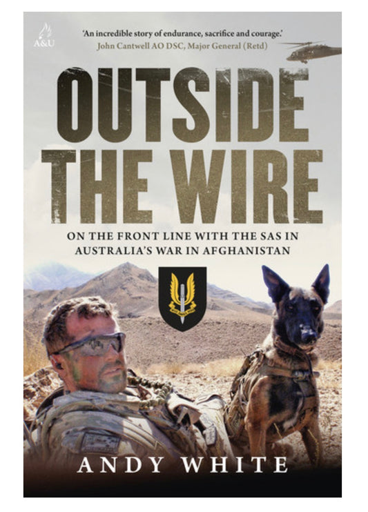 Signed Copy of Outside the Wire - By SASR veteran Andy White